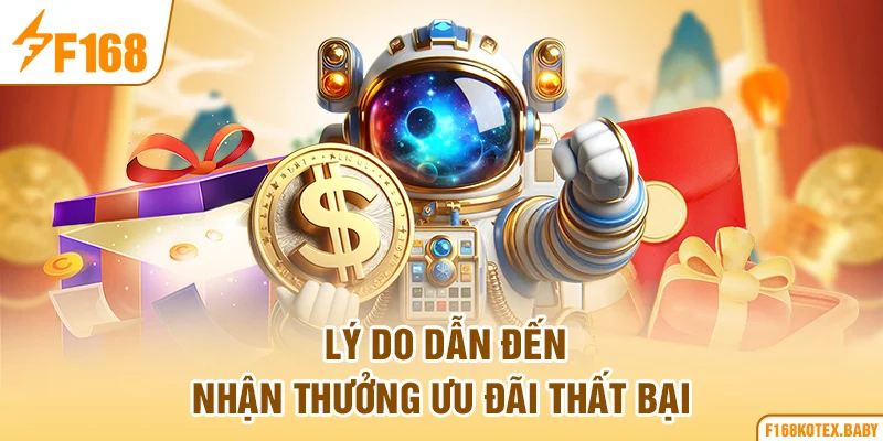 Lý do dẫn đến nhận thưởng ưu đãi thất bại