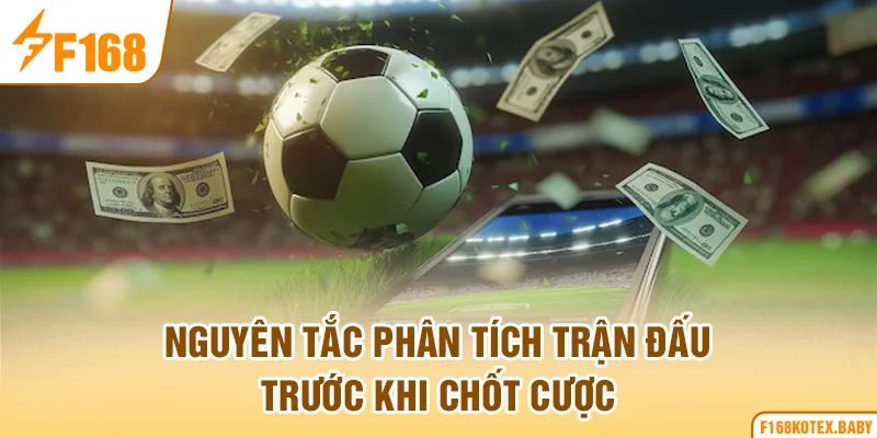 Nguyên tắc phân tích trận đấu trước khi chốt cược