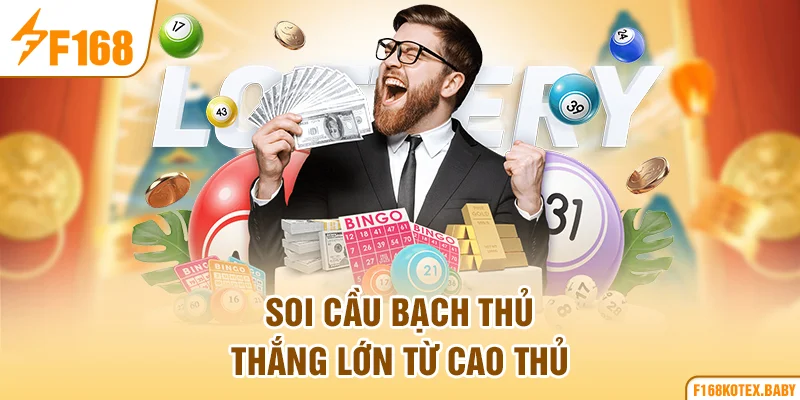 Soi cầu bạch thủ thắng lớn từ cao thủ