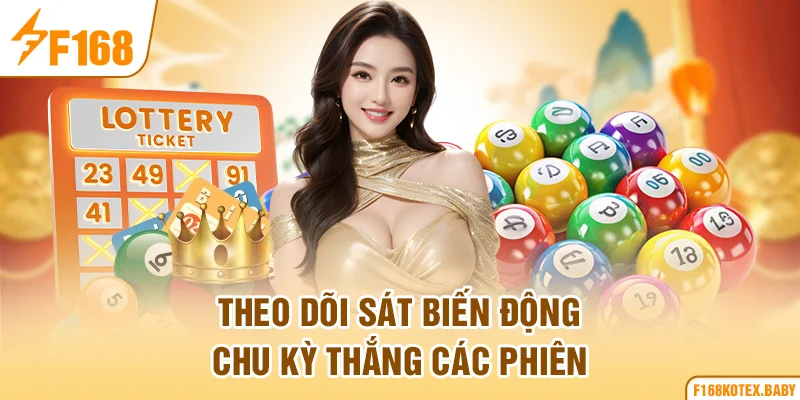Theo dõi sát biến động chu kỳ thắng các phiên
