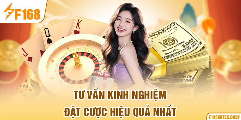 Tư vấn kinh nghiệm đặt cược hiệu quả nhất